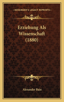 Erziehung Als Wissenschaft (1880)