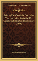 Beitrag Zur Casuistik Der Lehre Von Der Exterritorialitat Der Gesandtschaftlichen Functionare (1898)