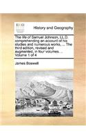 The Life of Samuel Johnson, LL.D. Comprehending an Account of His Studies and Numerous Works, ... the Third Edition, Revised and Augmented, in Four Volumes. .. Volume 1 of 4
