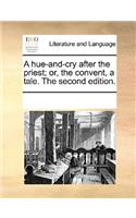 A Hue-And-Cry After the Priest; Or, the Convent, a Tale. the Second Edition.