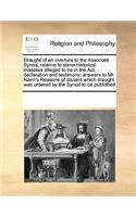 Draught of an overture to the Associate Synod, relative to some historical mistakes alleged to be in the Act, declaration and testimony; answers to Mr. Nairn's Reasons of dissent which draught was ordered by the Synod to be published