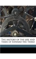 The History of the Life and Times of Edward the Third Volume 1