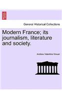 Modern France; Its Journalism, Literature and Society.