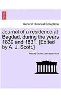 Journal of a Residence at Bagdad, During the Years 1830 and 1831. [Edited by A. J. Scott.]