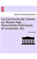La Commune de Cahors Au Moyen-Age ... Documents Historiques Et Coutumes, Etc.