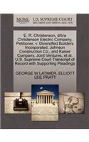 E. R. Christenson, D/B/A Christenson Electric Company, Petitioner, V. Diversified Builders Incorporated, Johnson Construction Co., and Kaiser Company, Joint Ventures, Et Al. U.S. Supreme Court Transcript of Record with Supporting Pleadings