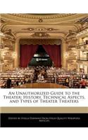 An Unauthorized Guide to the Theater