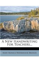 A New Handwriting for Teachers...