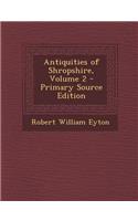 Antiquities of Shropshire, Volume 2 - Primary Source Edition