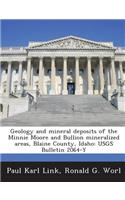 Geology and Mineral Deposits of the Minnie Moore and Bullion Mineralized Areas, Blaine County, Idaho