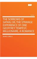 The Sorrows of Satan; Or, the Strange Experience of One Geoffrey Tempest, Millionaire, a Romance