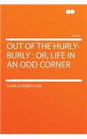 Out of the Hurly-Burly: Or, Life in an Odd Corner(English)
