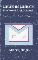 MEMPHIS-MISRAIM Une Voie d'Eveil Spirituel ? Enquete sur la Franc-Maconnerie Egyptienne