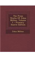 The Prose Works of John Milton, Volume 1 - Primary Source Edition: (English)