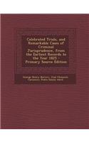 Celebrated Trials, and Remarkable Cases of Criminal Jurisprudence, from the Earliest Records to the Year 1825 - Primary Source Edition