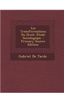 Les Transformations Du Droit: Etude Sociologique - Primary Source Edition