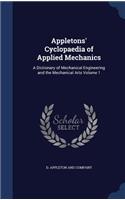 Appletons' Cyclopaedia of Applied Mechanics: A Dictionary of Mechanical Engineering and the Mechanical Arts Volume 1