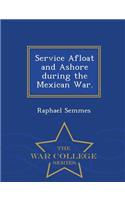 Service Afloat and Ashore during the Mexican War. - War College Series