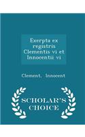 Exerpta Ex Registris Clementis VI Et Innocentii VI - Scholar's Choice Edition