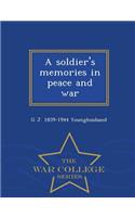 Soldier's Memories in Peace and War - War College Series