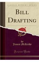 Bill Drafting (Classic Reprint)