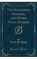 The Answering Message, and Other Naval Stories (Classic Reprint)