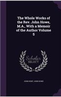 The Whole Works of the REV. John Howe, M.A., with a Memoir of the Author Volume 5
