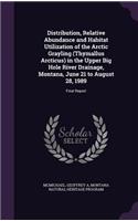 Distribution, Relative Abundance and Habitat Utilization of the Arctic Grayling (Thymallus Arcticus) in the Upper Big Hole River Drainage, Montana, June 21 to August 28, 1989: Final Report