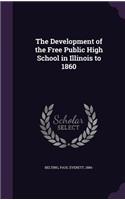 The Development of the Free Public High School in Illinois to 1860