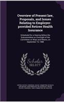 Overview of Present Law, Proposals, and Issues Relating to Employer-Provided Retiree Health Insurance