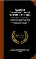 Annotated Consolidated Laws of the State of New York: As Amended to January 1, 1910, Containing Also the Federal and State Constitutions, With Notes of Board of Statutory Consolidation, Tables of Laws a