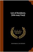 List of Residents. [Title May Vary]