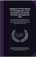 Substance Of The Speech Of The Right Hon. Lord Grenville In The House Of Lords, November 30, 1819