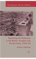 Reporting the Holocaust in the British, Swedish and Finnish Press, 1945-50