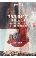 Traces of Racial Exception: Racializing Israeli Settler Colonialism