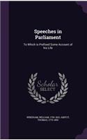 Speeches in Parliament: To Which is Prefixed Some Account of his Life(English)