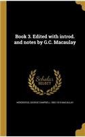 Book 3. Edited with Introd. and Notes by G.C. Macaulay