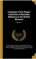 Catalogue of the Reigen Collection of Mazatlan Mollusca in the British Museum; Volume V1