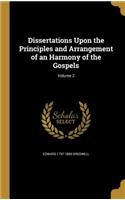Dissertations Upon the Principles and Arrangement of an Harmony of the Gospels; Volume 2