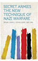 SECRET ARMIES; THE NEW TECHNIQUE OF NAZI