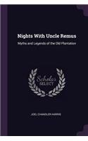 Nights With Uncle Remus: Myths and Legends of the Old Plantation