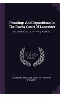 Pleadings And Depositions In The Duchy Court Of Lancaster