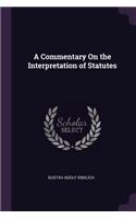 A Commentary On the Interpretation of Statutes