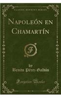 Napoleón En Chamartín (Classic Reprint)