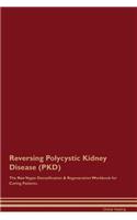 Reversing Polycystic Kidney Disease (Pkd) the Raw Vegan Detoxification & Regeneration Workbook for Curing Patients