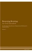 Reversing Bruising: As God Intended The Raw Vegan Plant-Based Detoxification & Regeneration Workbook for Healing Patients. Volume 1