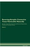 Reversing Atrophic Connective Tissue Panniculitis Naturally the Raw Vegan Plant-Based Detoxification & Regeneration Workbook for Healing Patients. Volume 2