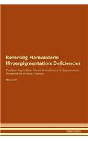 Reversing Hemosiderin Hyperpigmentation: Deficiencies The Raw Vegan Plant-Based Detoxification & Regeneration Workbook for Healing Patients. Volume 4