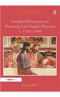 Gendered Perceptions of Florentine Last Supper Frescoes, c. 1350–1490