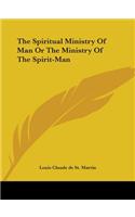 Spiritual Ministry Of Man Or The Ministry Of The Spirit-Man